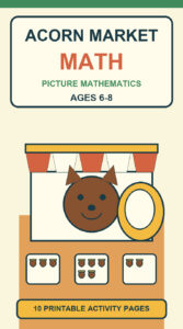 Acorn Market Math: Picture Mathematics for Ages 6–8